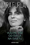 Naslovnica knjige Mire Furlan 'Voli me više od svega na svijetu' (Fraktura, 2021.)