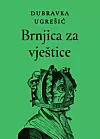 Brnjica za vještice - Dubravka Ugrešić