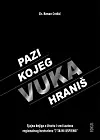 Pazi kojeg vuka hraniš -Dr. Kenan Crnkić Nakladnik: Mozaik knjiga