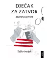 Dječak za zatvor, roman Željka Ivanjeka, izdaje Ljevak.