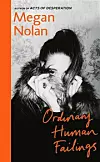 Drugi roman Megan Nolan ‘Ordinary human failings‘ nedavno je objavljen u Velikoj Britaniji