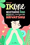 Rosie Kugli - 'Ikone: Neustrašive žene koje su promijenile Hrvatsku’